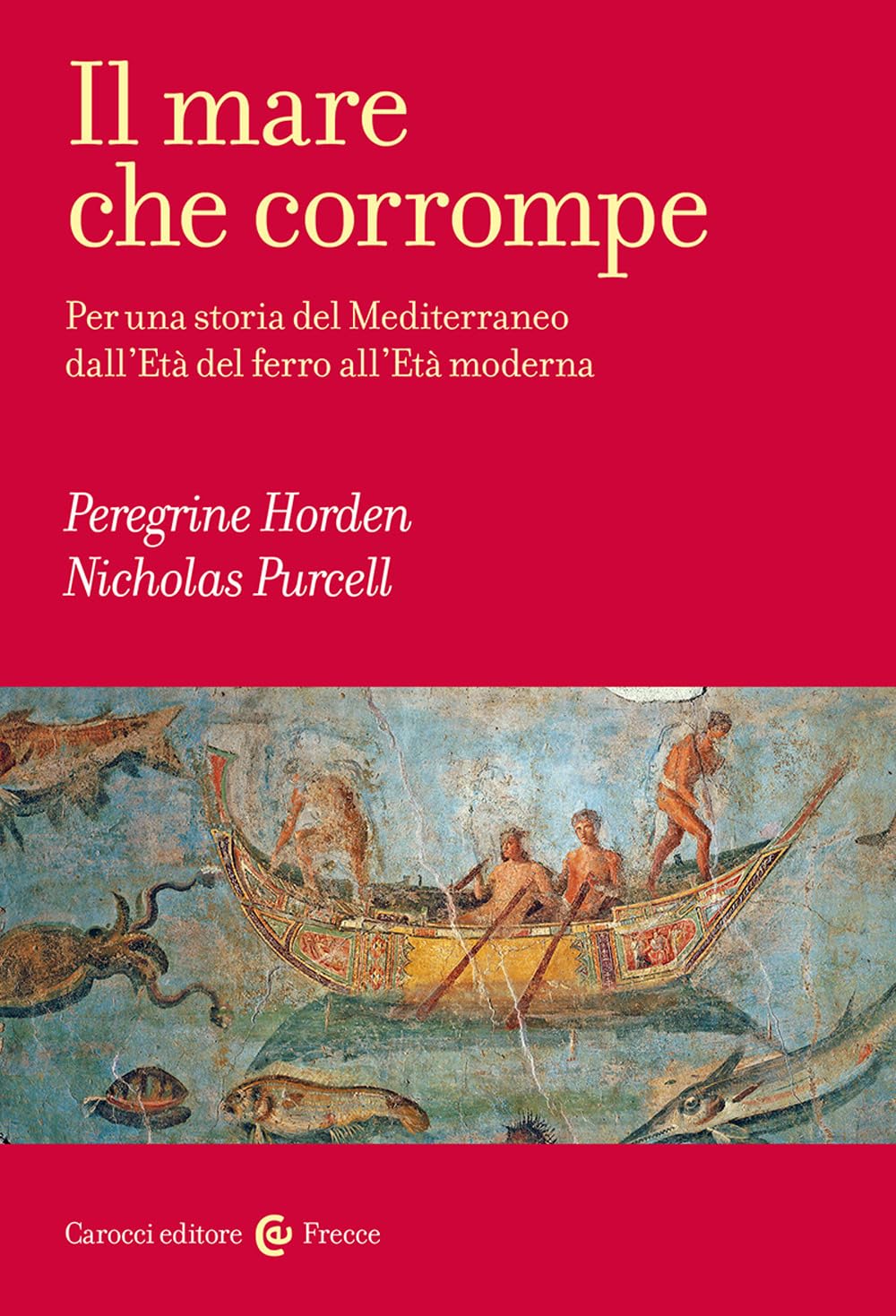 Il Mare Che Corrompe. Per Una Storia Del Mediterraneo Dall'età Del Ferro All'età Moderna - 4
