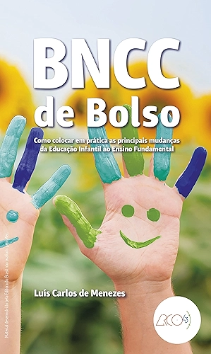 BNCC de bolso: Como colocar em prática as principais mudanças da educação infantil ao Ensino fundamental