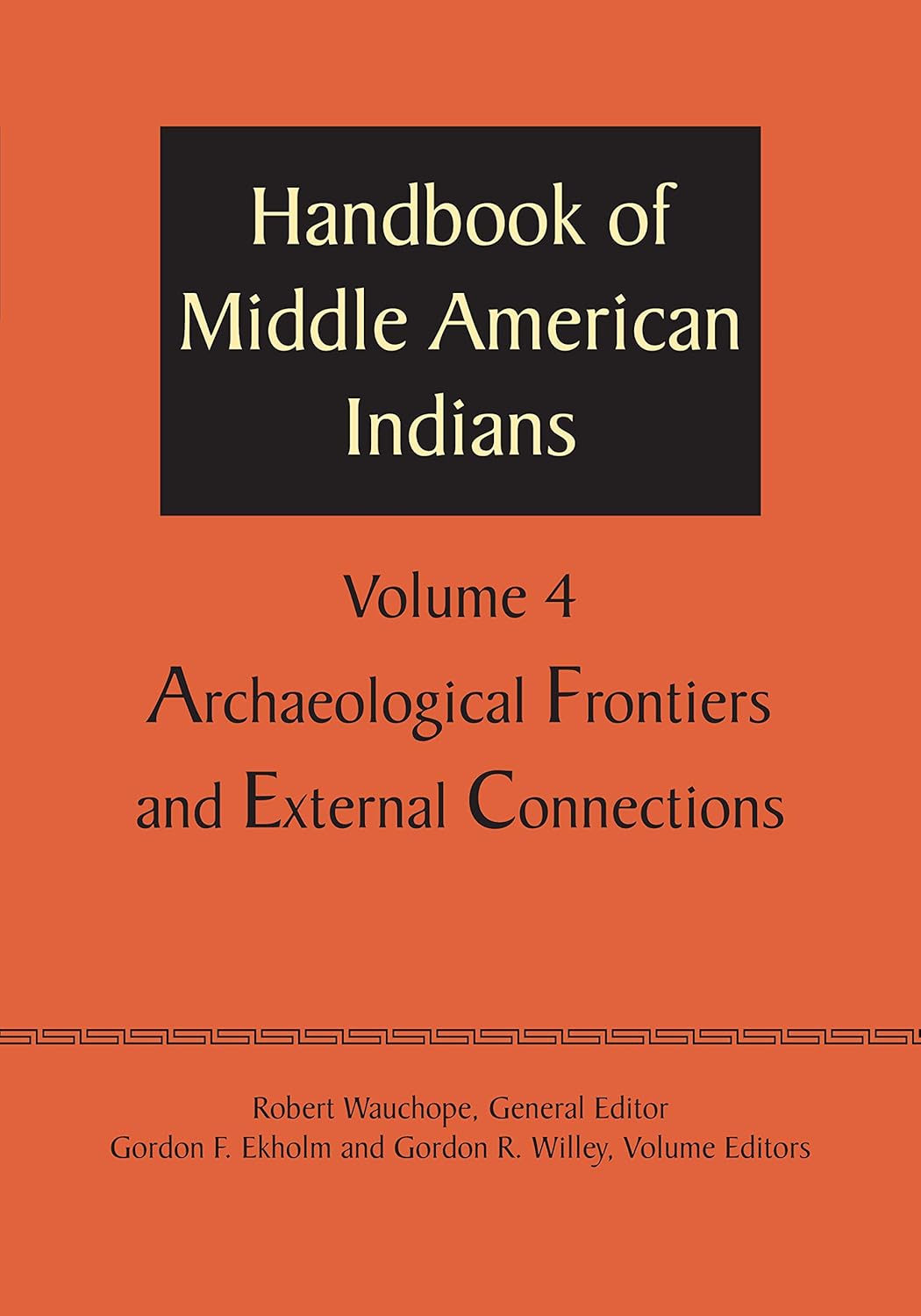 Handbook of Middle American Indians, Vol. 4: Archaeological Frontiers and External Connections