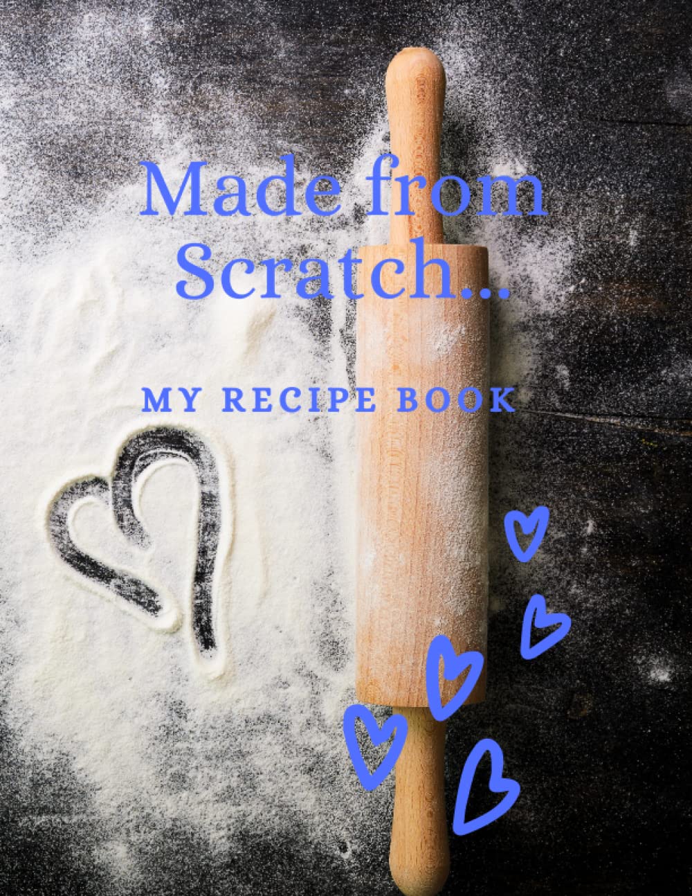 Made from Scratch...: My Recipe Book