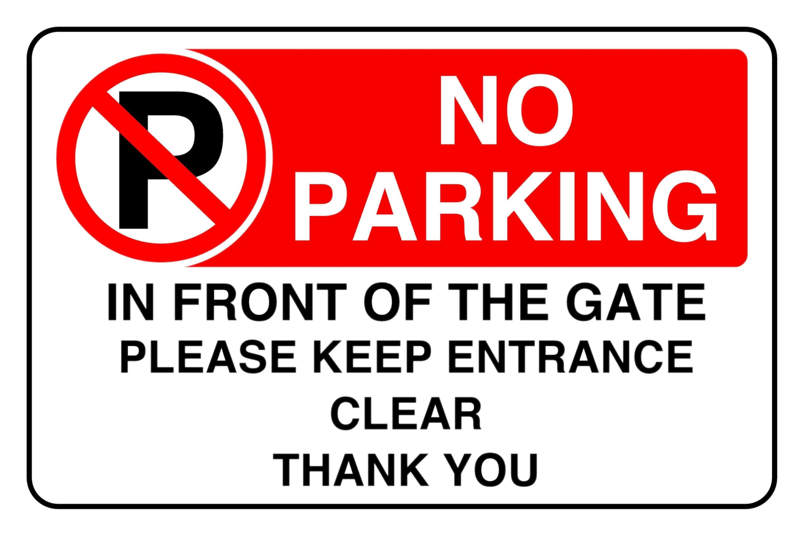 No Parking In Front Of The Gate Please Keep Entrance Clear Thank You - safety sign - 1.2mm Rigid plastic for indoor/outdoor usage (200mm x 150mm) Viewing Distance within 5m.