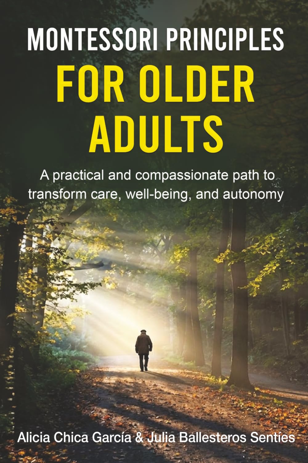 Montessori Principles for Older Adults: A practical and compassionate path to transform care, well-being and autonomy