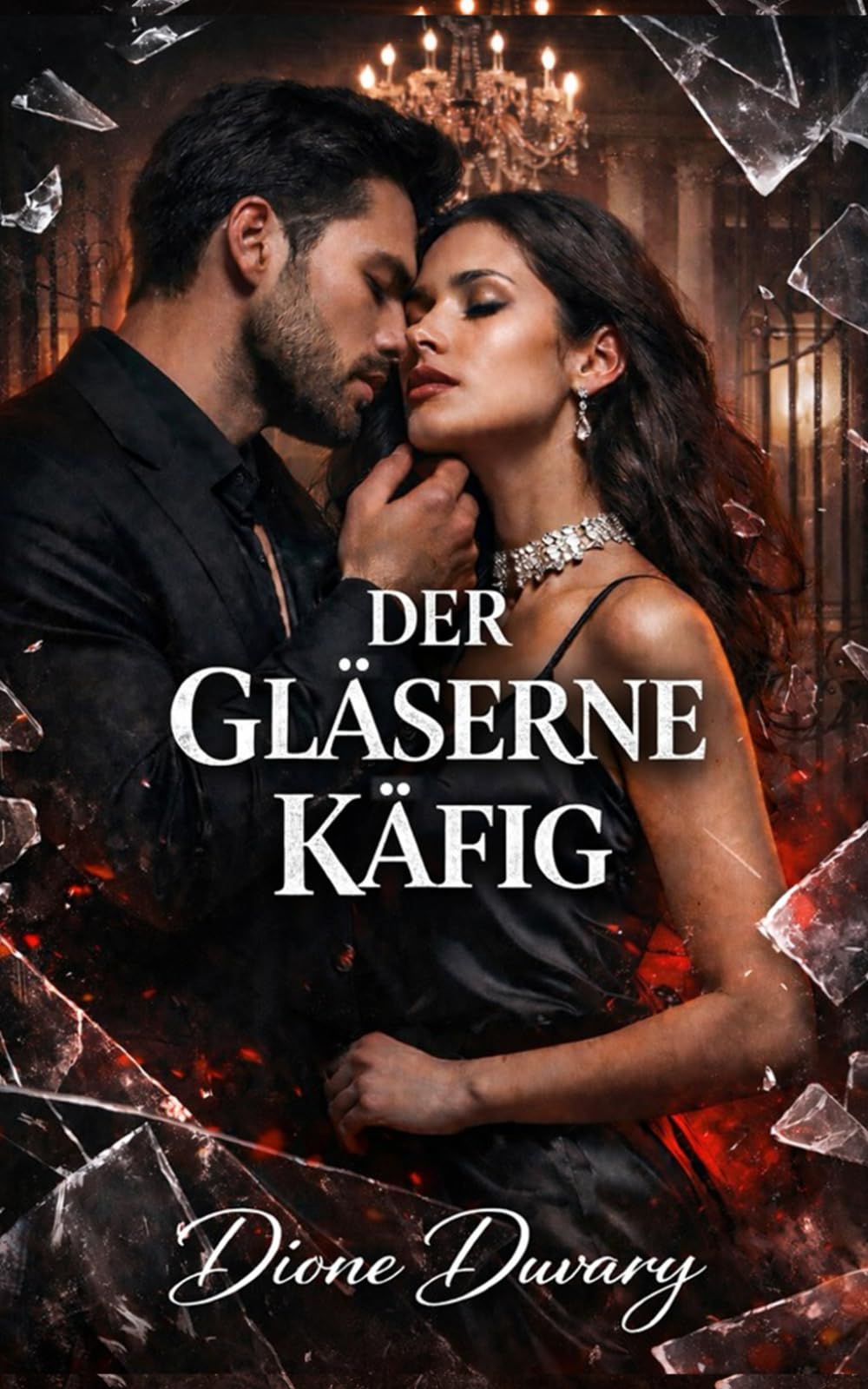 DER GLÄSERNE KÄFIG: Psychologischer Dark Romance über Obsession, Manipulation und Macht, romantischer Thriller über gestohlene Identität, toxische ... und Intensive Psychologische Erotik)