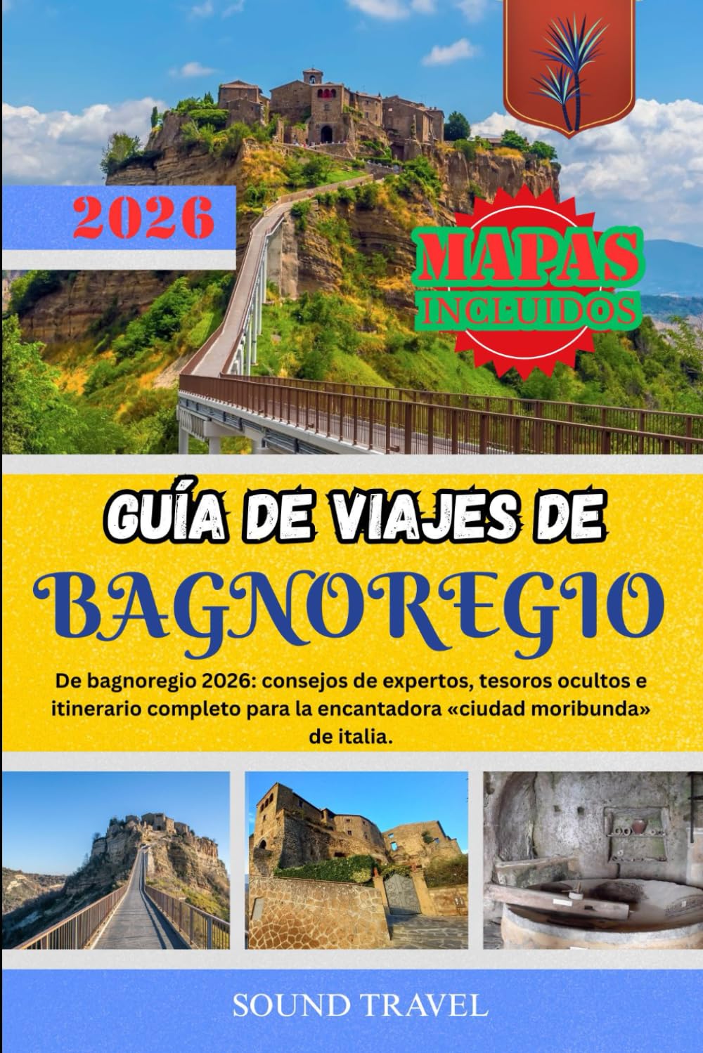 GUÍA DE VIAJES DE BAGNOREGIO 2026: De bagnoregio 2026: consejos de expertos, tesoros ocultos e itinerario completo para la encantadora «ciudad moribunda» de italia.