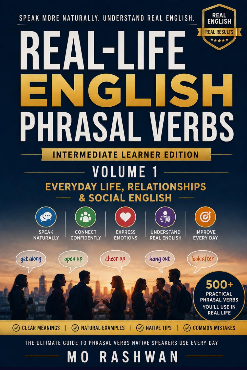 Real-Life English Phrasal Verbs: Intermediate Learner Edition — Volume 1: Everyday Life, Relationships & Social English