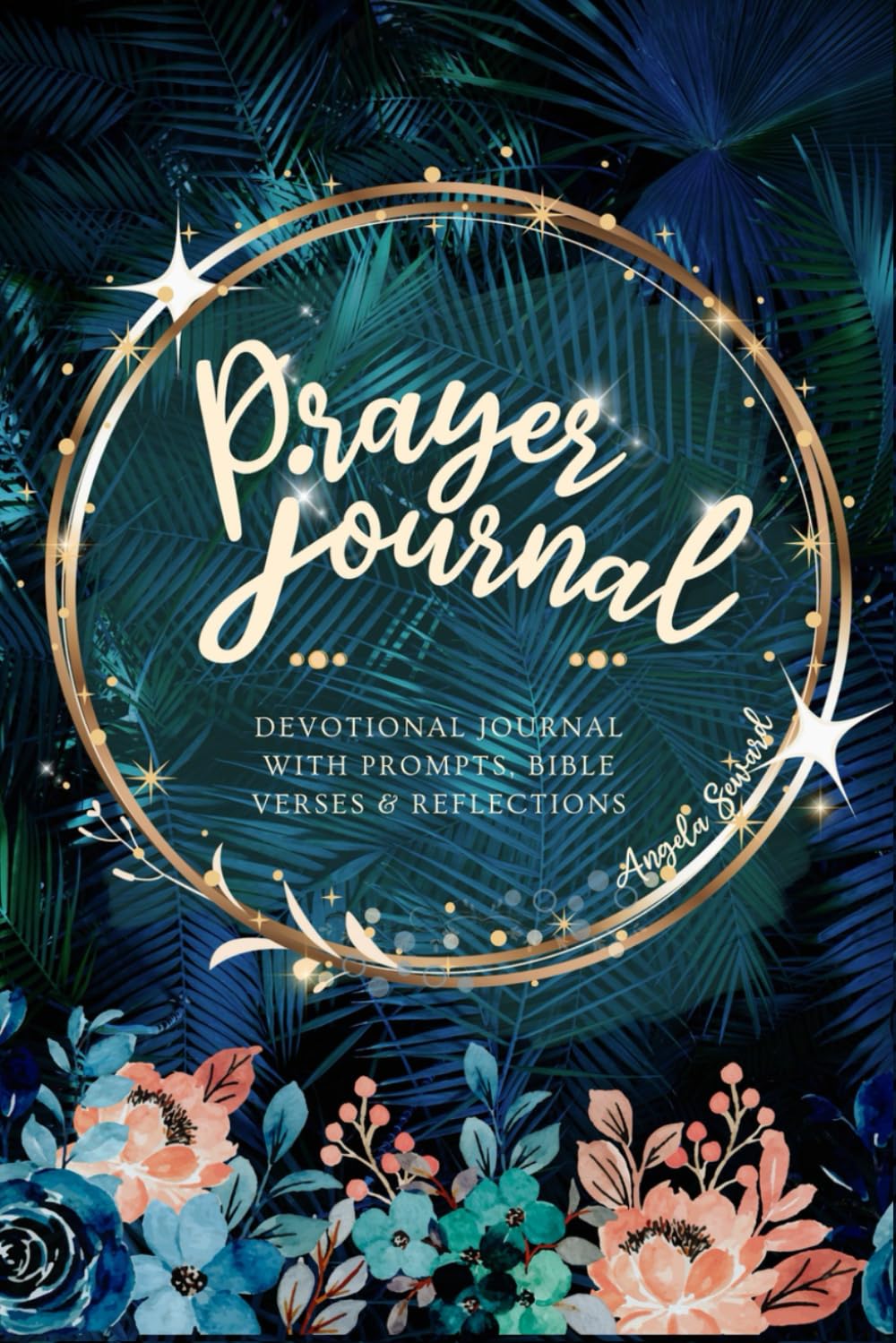 Prayer Journal: Devotional with Prompts, Bible Verses & Reflections