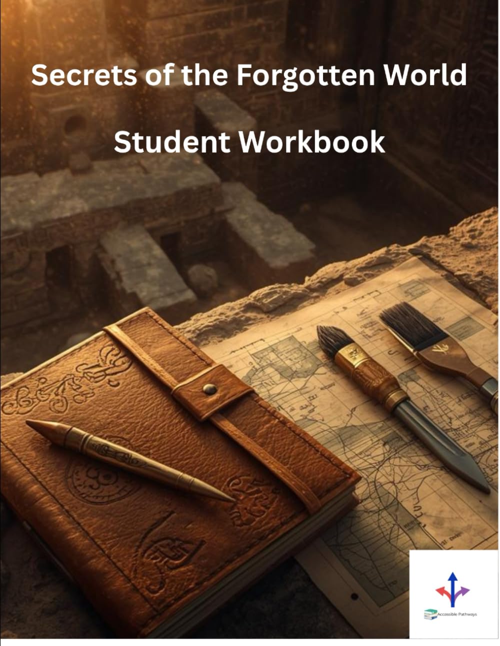 Secrets of the Forgotten World- Interactive Student Workbook (Grades 6–8)