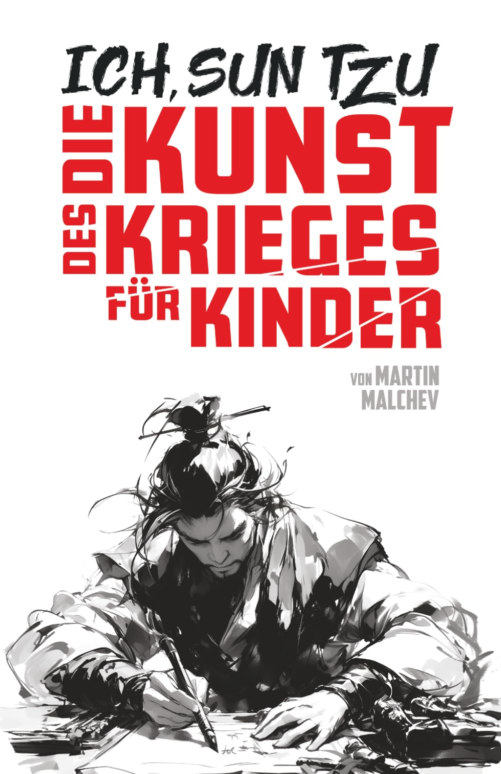 ICH, SUN TZU: DIE KUNST DES KRIEGES FÜR KINDER (Die Ich-Reihe)