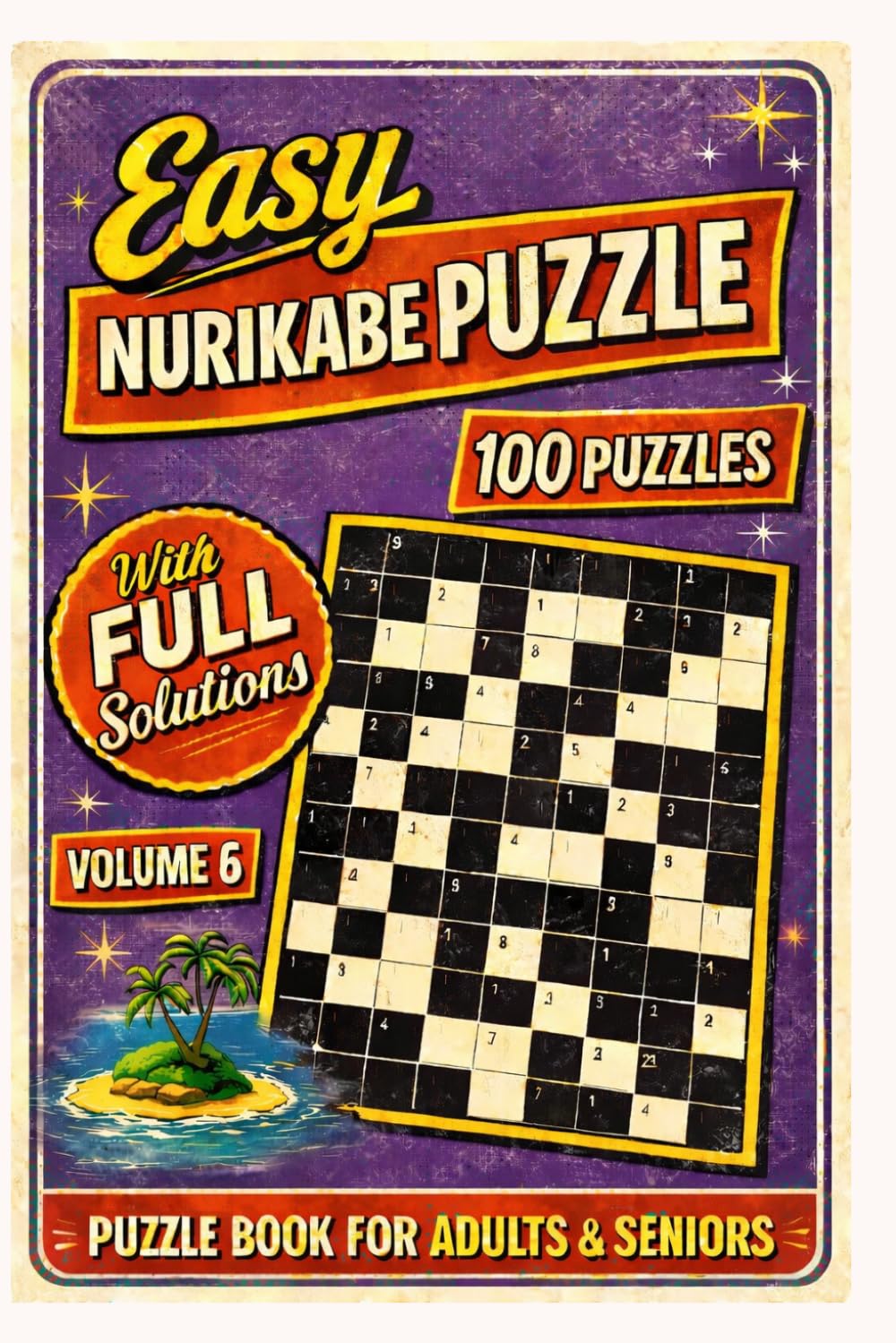 Easy Nurikabe Puzzle Book for Adults & Seniors: 100 Easy-to-Solve Logic Puzzles with Step-by-Step Instructions and Solutions | Large Print Brain Teasers | 200+ Pages: Volume 6
