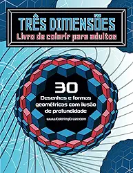 Três dimensões – Livro de colorir para adultos: 30 desenhos e formas geométricas com ilusão de profundidade (Livros de colorir com ilusão de ótica para adultos) (Portuguese Edition)
