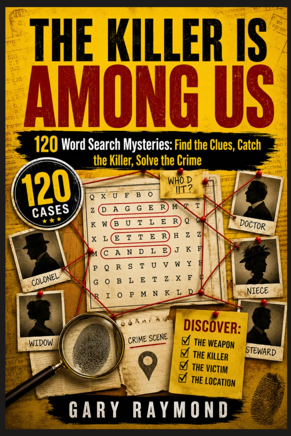THE KILLER IS AMONG US: 120 Word Search Mysteries: Find the Clues, Catch the Killer, Solve the Crime (MODERN MYSTERY FILES)