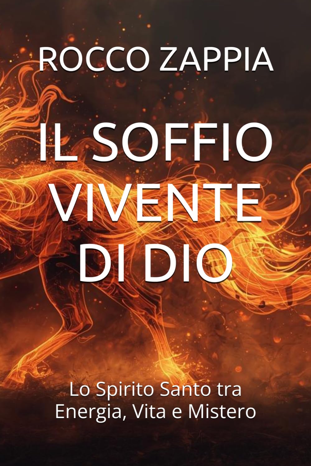 IL SOFFIO VIVENTE DI DIO: Lo Spirito Santo tra Energia, Vita e Mistero (MEDICINA SPIRITUALE)