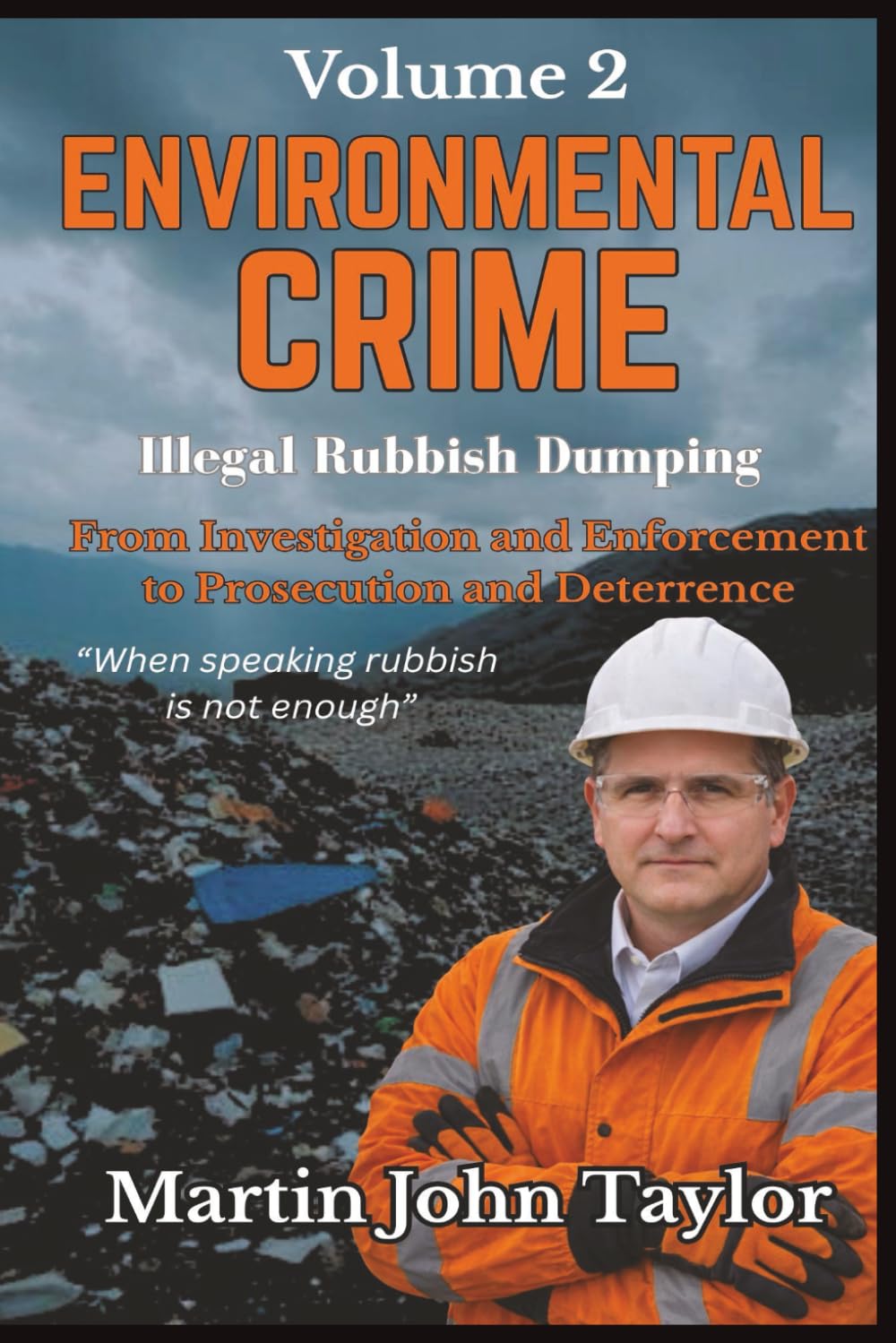 Environmental Crime: Illegal Rubbish Dumping: From Investigation and Enforcement to Prosecution and Deterrence