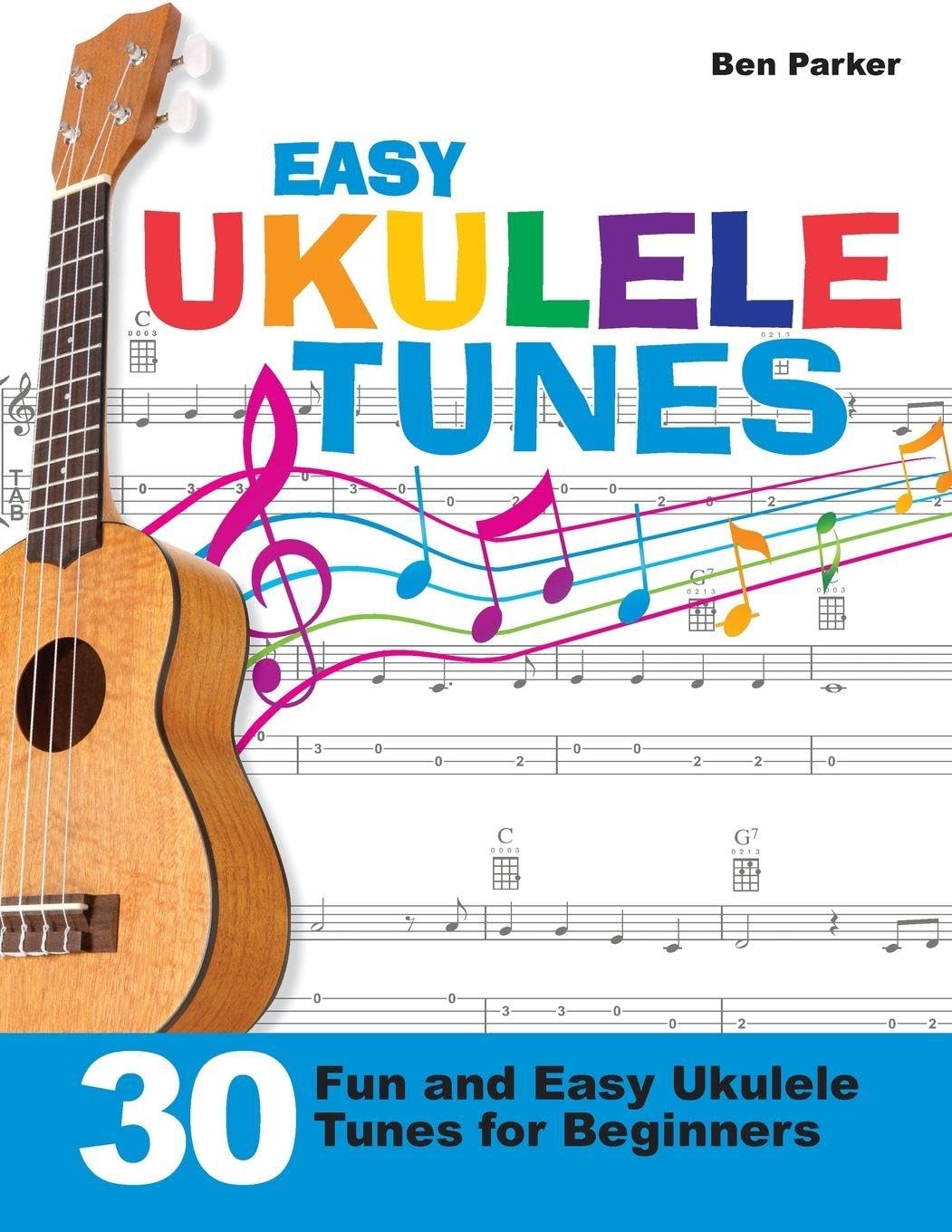 Easy Ukulele Tunes: 30 Fun and Easy Ukulele Tunes for Beginners,