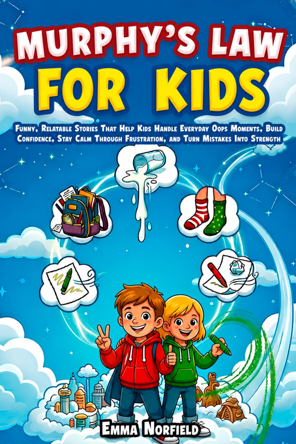 Murphy’s Law Book for Kids: Funny, Relatable Stories That Help Kids Handle Everyday Oops Moments, Build Confidence, Stay Calm Through Frustration, and Turn Mistakes Into Strength
