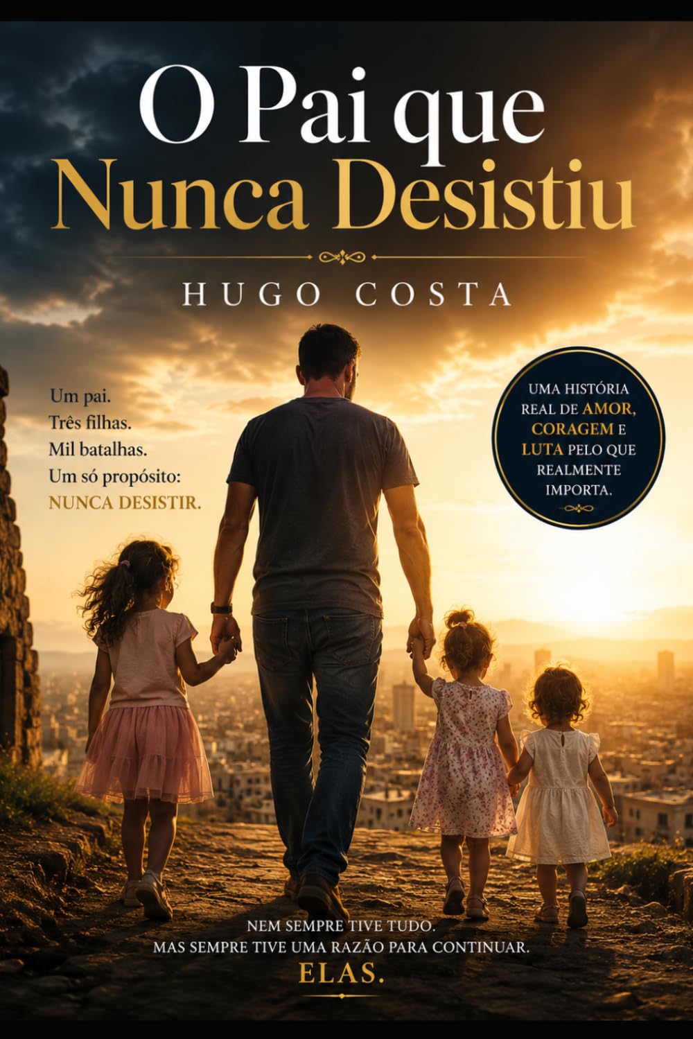 O Pai que Nunca Desistiu: Pai que Nunca Desistiu