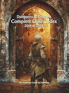 Dungeons & Dragons Complete Class Codex: 2014 & 2024 Edition