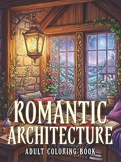 Romantic Architecture Adult Coloring Book: Intricate Romantic Buildings, Fantasy Spaces, and Architectural Escapes for Relaxation and Creative Coloring