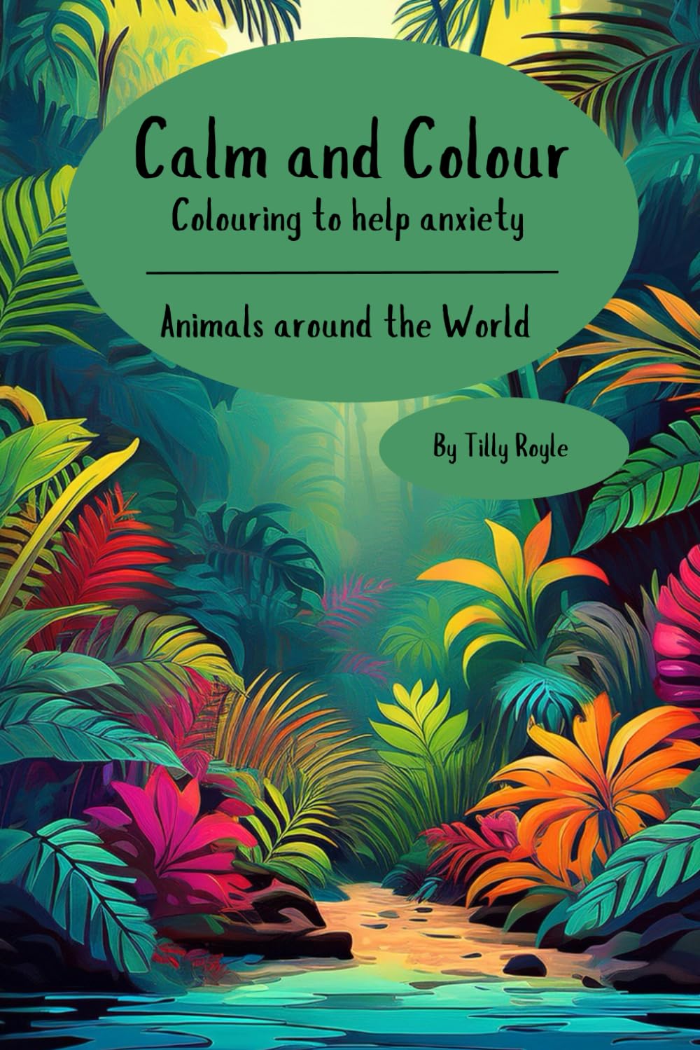 Calm and Colour: Colouring to help Anxiety - Animals around the World