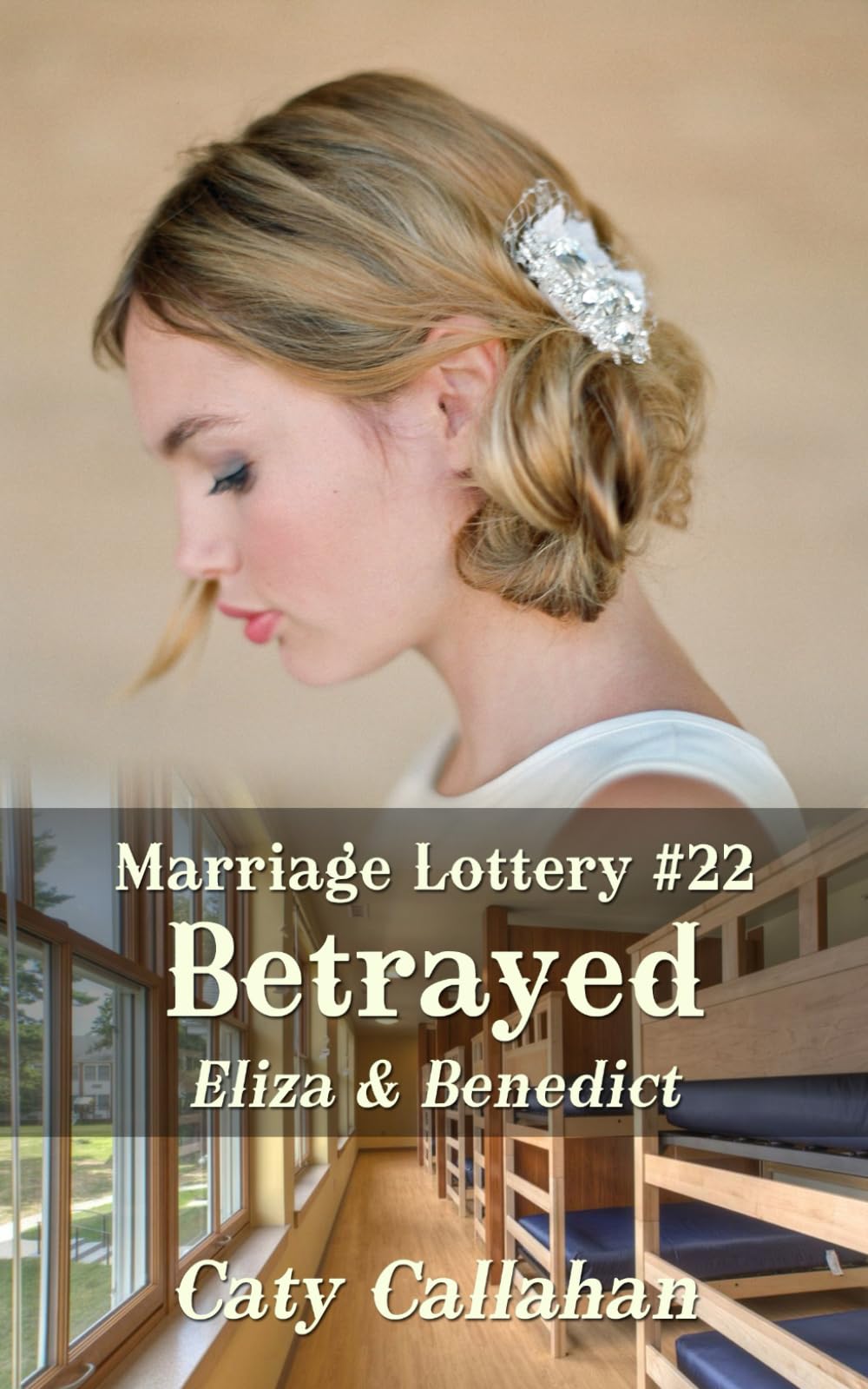 Marriage Lottery #22 Betrayed: Eliza & Benedict (Marriage Lottery series by Caty Callahan (mass market paperback))