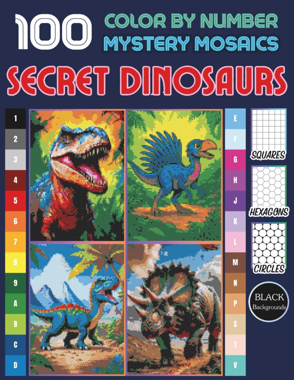 Secret Dinosaurs Pixel Art Mystery Mosaic Color by Number: 100 Design Coloring Book for Kids, Teens and Adults | Hidden Dinosaur Pixel Art for ... Fun (Dinosaurs Mystery Mosaic Mystery Mosaic)
