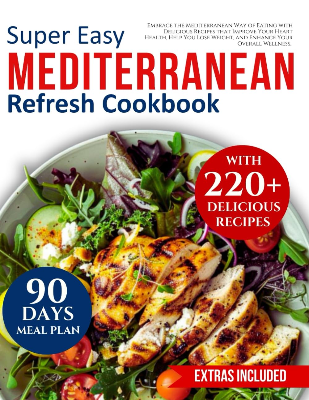 Mediterranean refresh cookbook for beginners: Embrace the Mediterranean Way of Eating with Delicious Recipes that Improve Your Heart Health, Help You Lose Weight, and Enhance Your Overall Wellness.