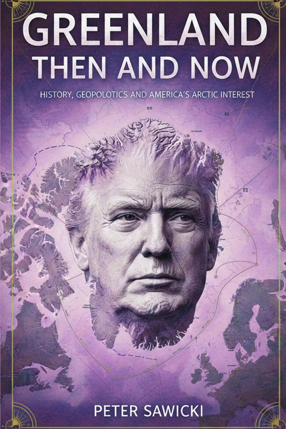 Greenland Then and Now: History, Geopolitics, and America’s Arctic Interest