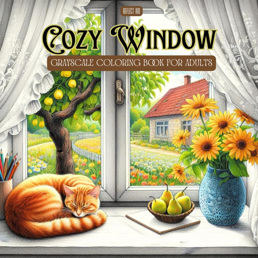 Cozy Window Coloring Book: Relaxing Grayscale Coloring Pages Featuring Peaceful Cats on Windowsills and Serene Outdoor Views for Adults (Blooming Serenity: Grayscale Coloring Book)