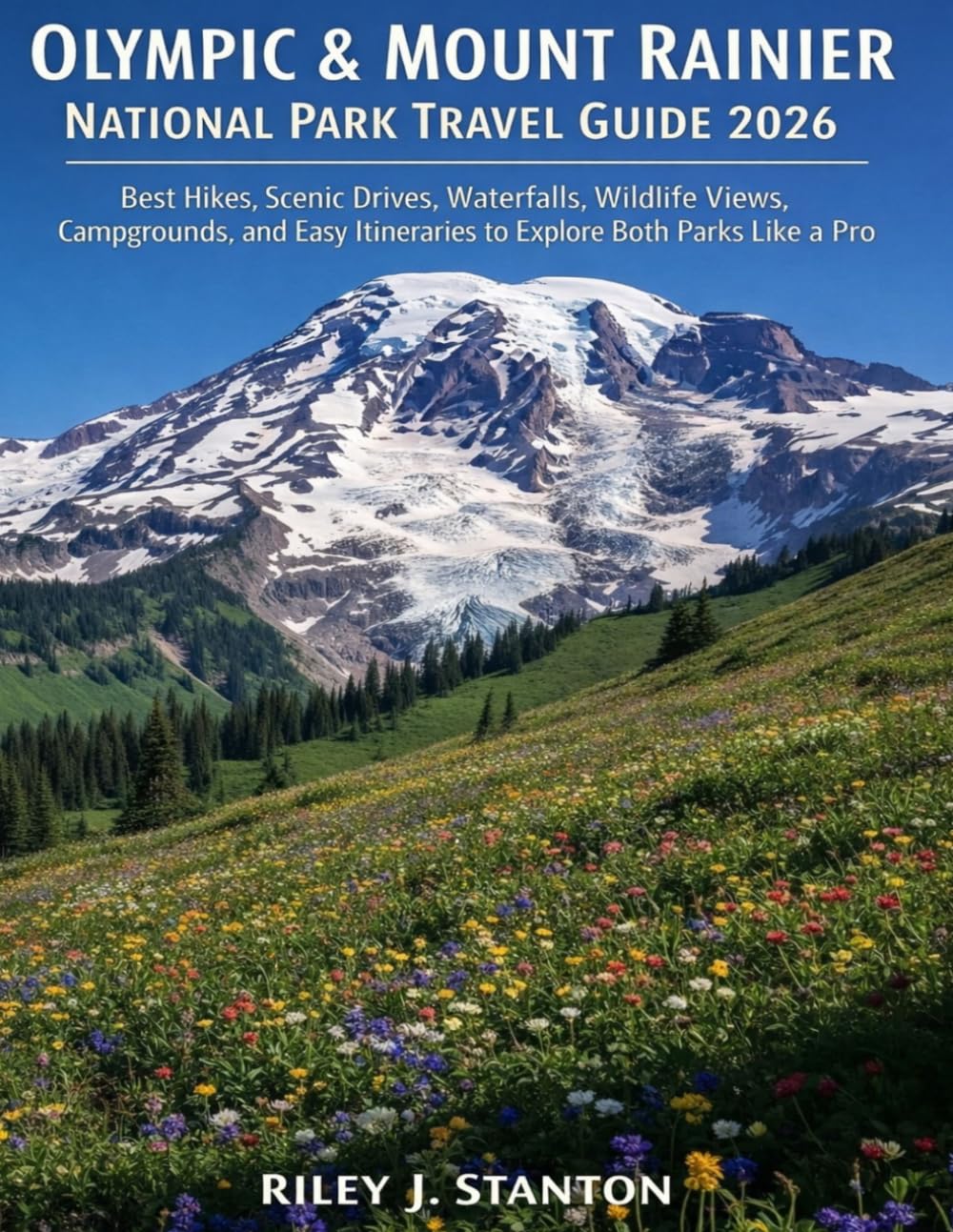 Olympic & Mount Rainier National Park Travel Guide 2026: Best Hikes, Scenic Drives, Waterfalls, Wildlife Views, Campgrounds, and Easy Itineraries to Explore Both Parks Like a Pro
