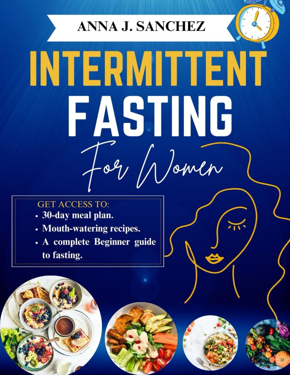 INTERMITTENT FASTING FOR WOMEN: A Complete Beginner Guide to Losing Weight, Balancing Hormones, Boosting Energy and Improve Metabolism.