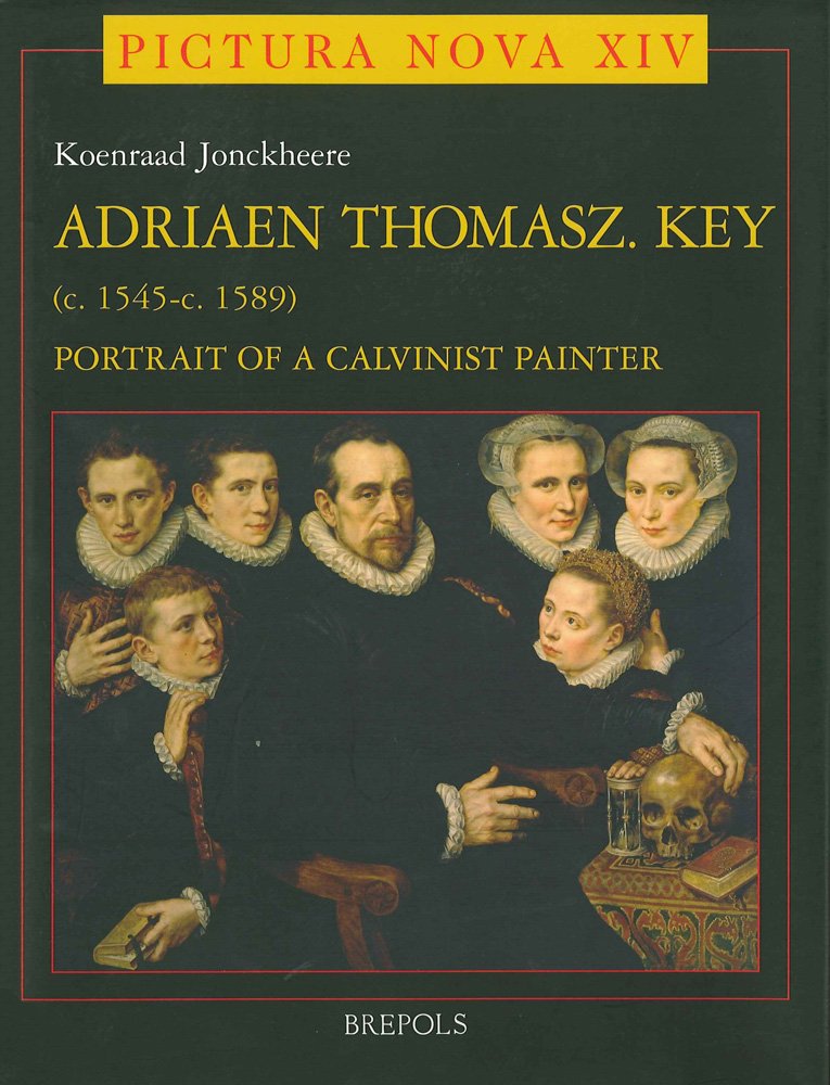 Buy Adriaen Thomasz. Key (c. 1545-c. 1589): Portrait of a Calvinist Painter: 14 (Pictura Nova) — BookShops.in