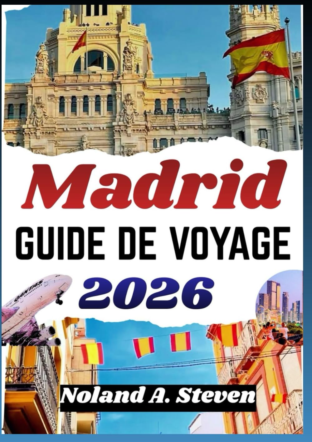 MADRID GUIDE DE VOYAGE 2026: Quartiers animés, expériences artistiques, itinéraires musées, tapas, places historiques, et activités familiales