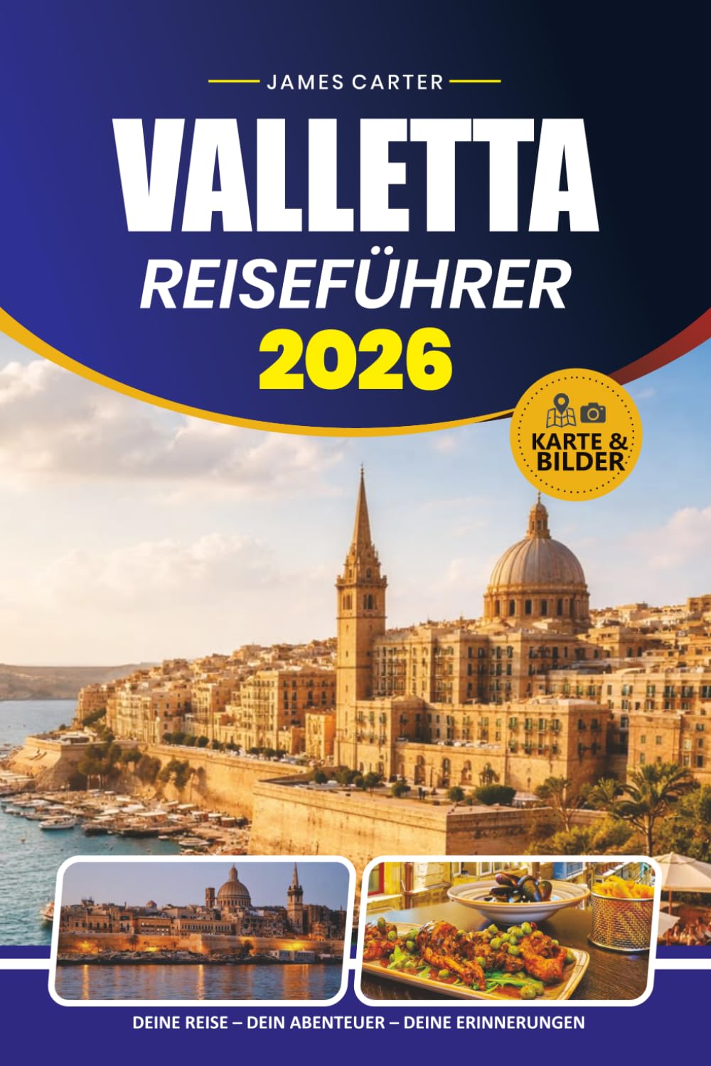 VALLETTA REISEFÜHRER 2026: Insider-Tipps zur Erkundung der historischen Hauptstadt Maltas, Top-Attraktionen, lokale Küche, malerische Tagesausflüge und praktische Reiserouten
