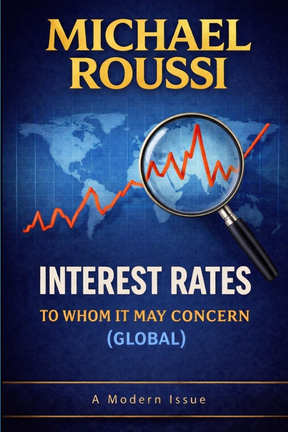 Interest Rates: To Whom It May Concern (Global): A Modern Issue: 3 (Cost of Living Global Series)