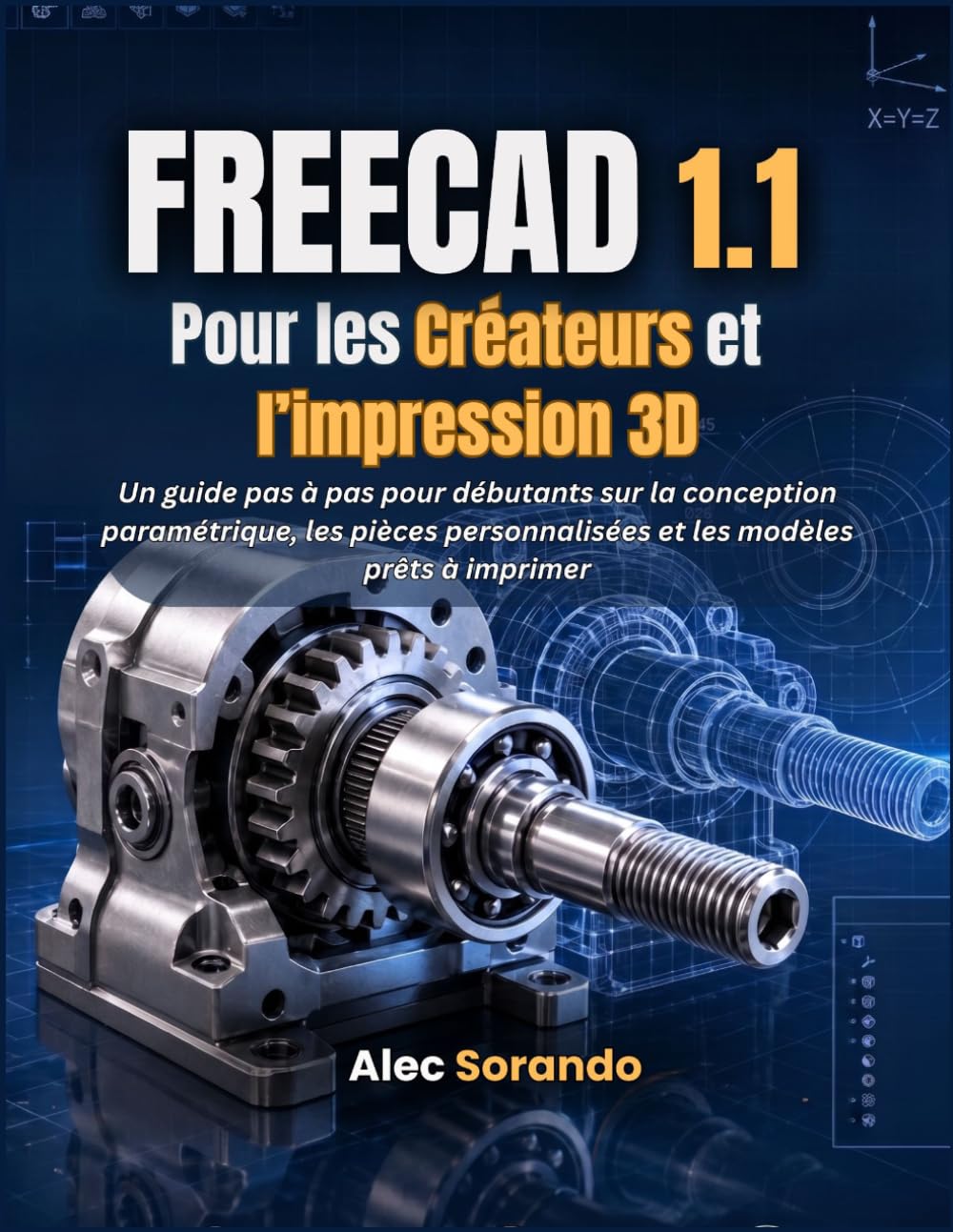 FreeCAD 1.1 Pour les créateurs et l'impression 3D: Un guide pas à pas pour débutants sur la conception paramétrique, les pièces personnalisées et les modèles prêts à imprimer