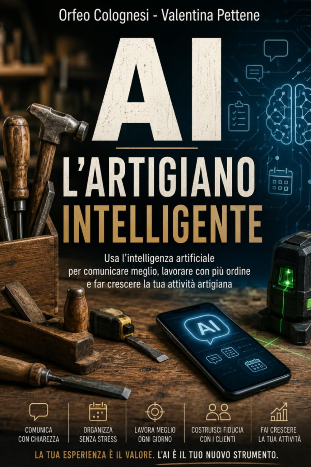 L'artigiano intelligente: La tia esperienza è il Valore. L'IA è il nuovo Strumento (IA - Strumenti per la modernità)