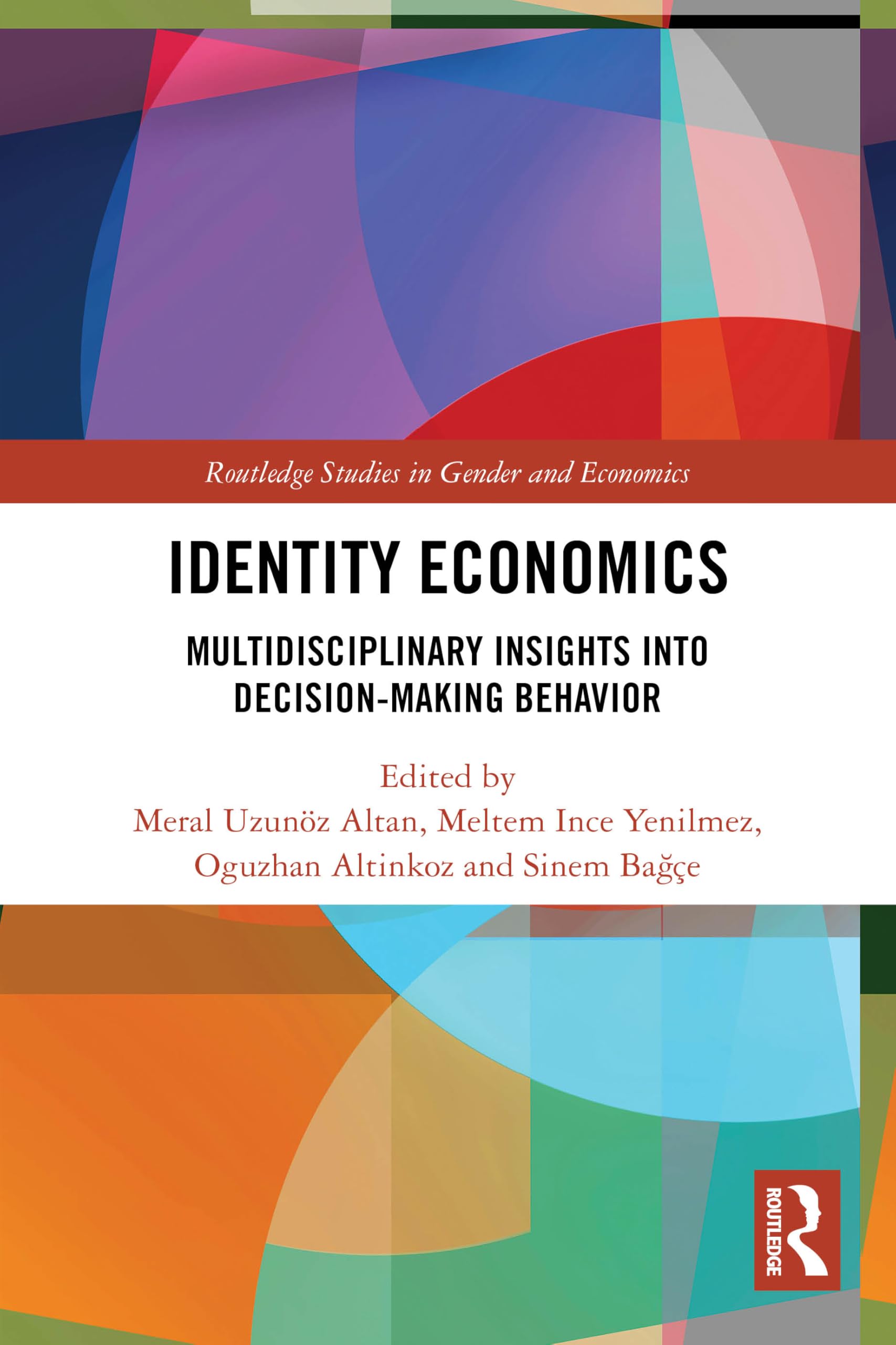 Identity Economics: Multidisciplinary Insights into Decision-Making Behavior (Routledge Studies in Gender and Economics)
