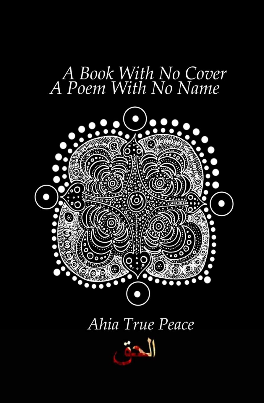 A Book With No Cover, A Poem With No Name: A Book With No Cover, A Poem With No Name: A Collection of Ecstatic Poetry In The Spirit Of Rumi + Shamz