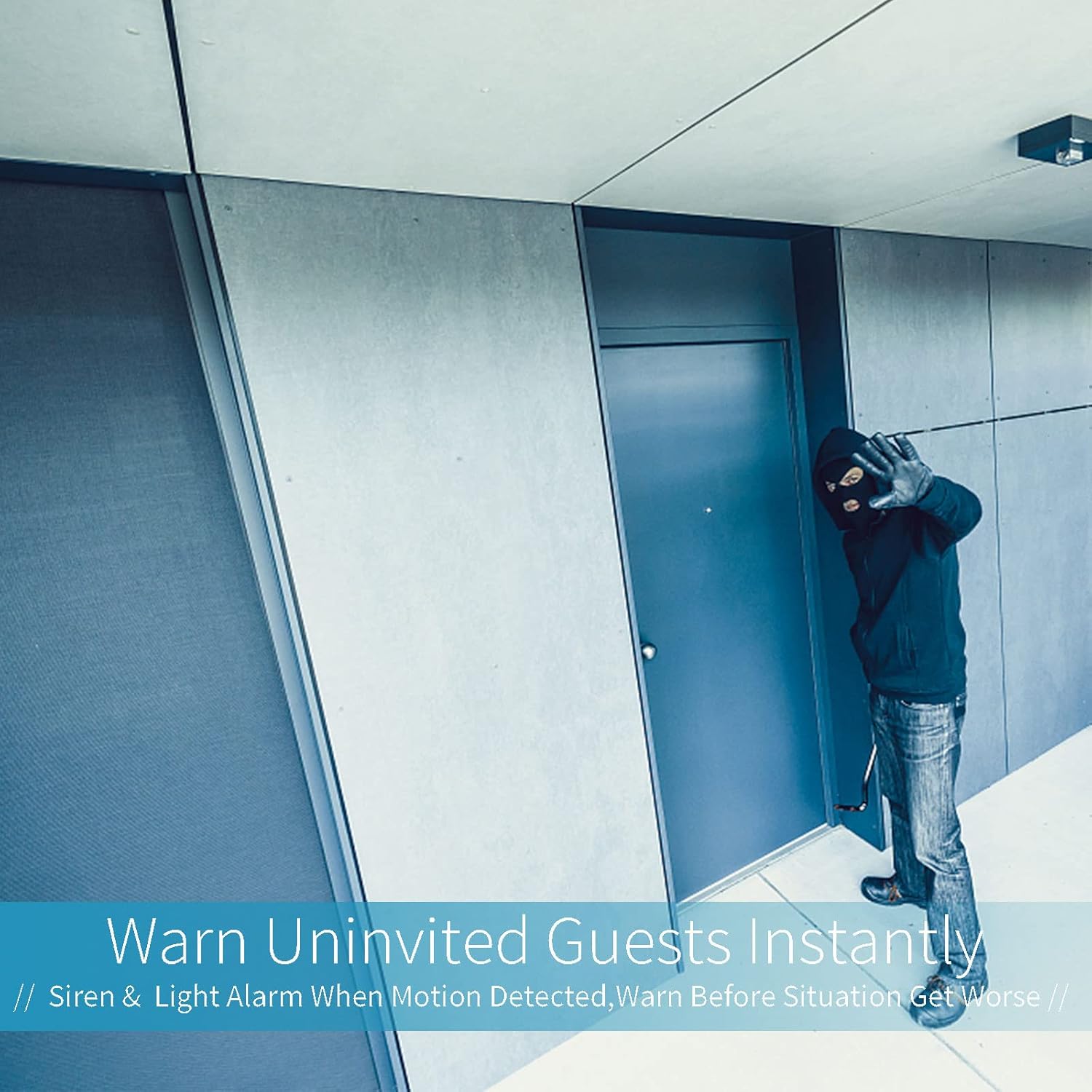 A person in a balaclava and dark clothing standing near a door, with text overlay 'Warn Uninvited Guests Instantly' and 'Siren & Light Alarm When Motion Detected, Warn Before Situation Get Worse'.