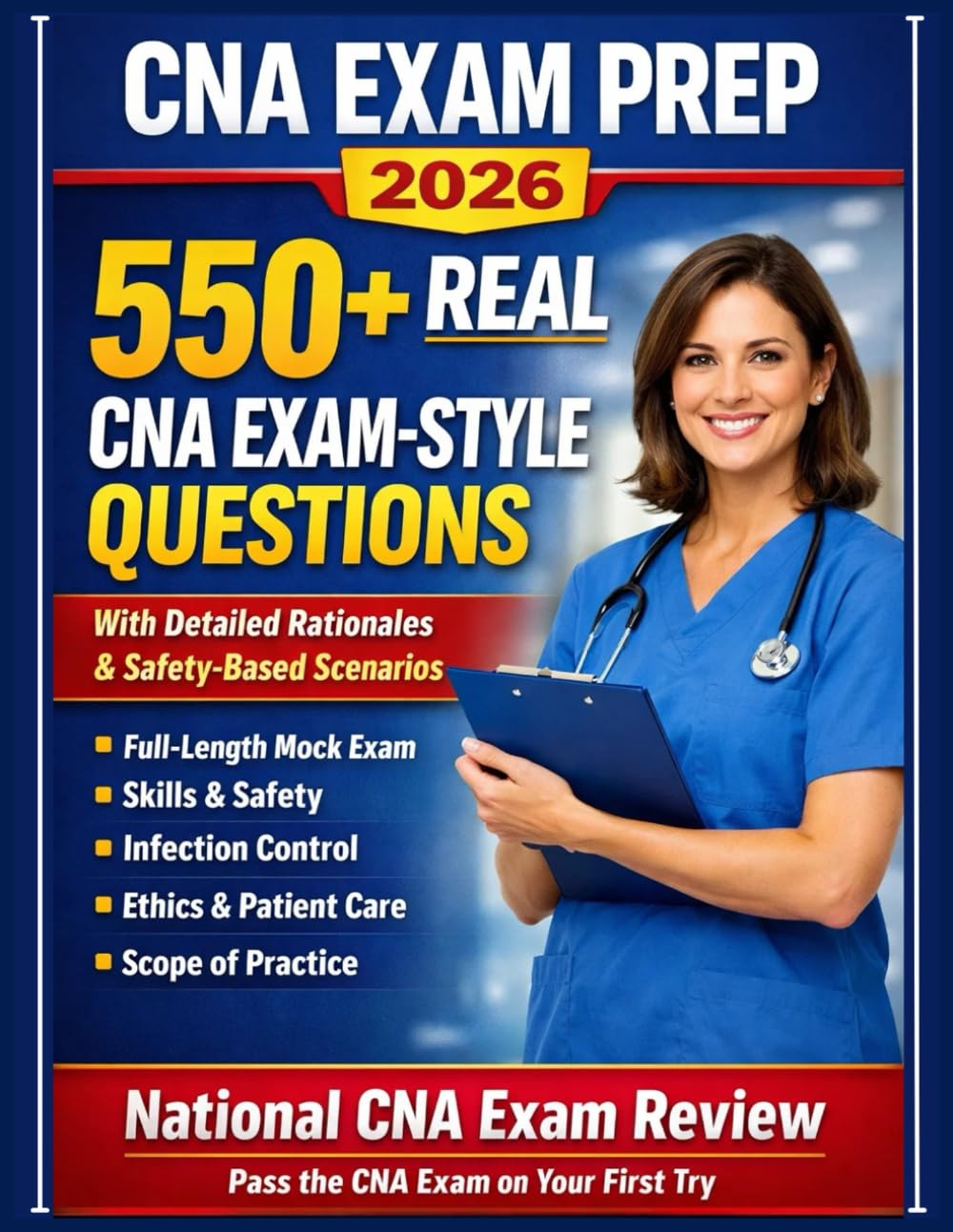 CNA Exam Prep 2026: 550+ Realistic Practice Questions with Detailed Rationales Designed to Match the Real CNA Exam