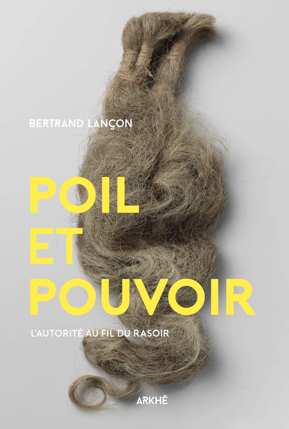 Poil et pouvoir - L'autorité au fil du rasoir: D'Auguste à Charlemagne