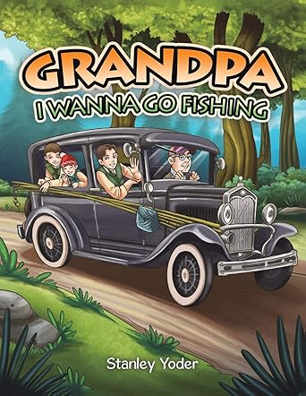 Grandpa, I Wanna Go Fishing 