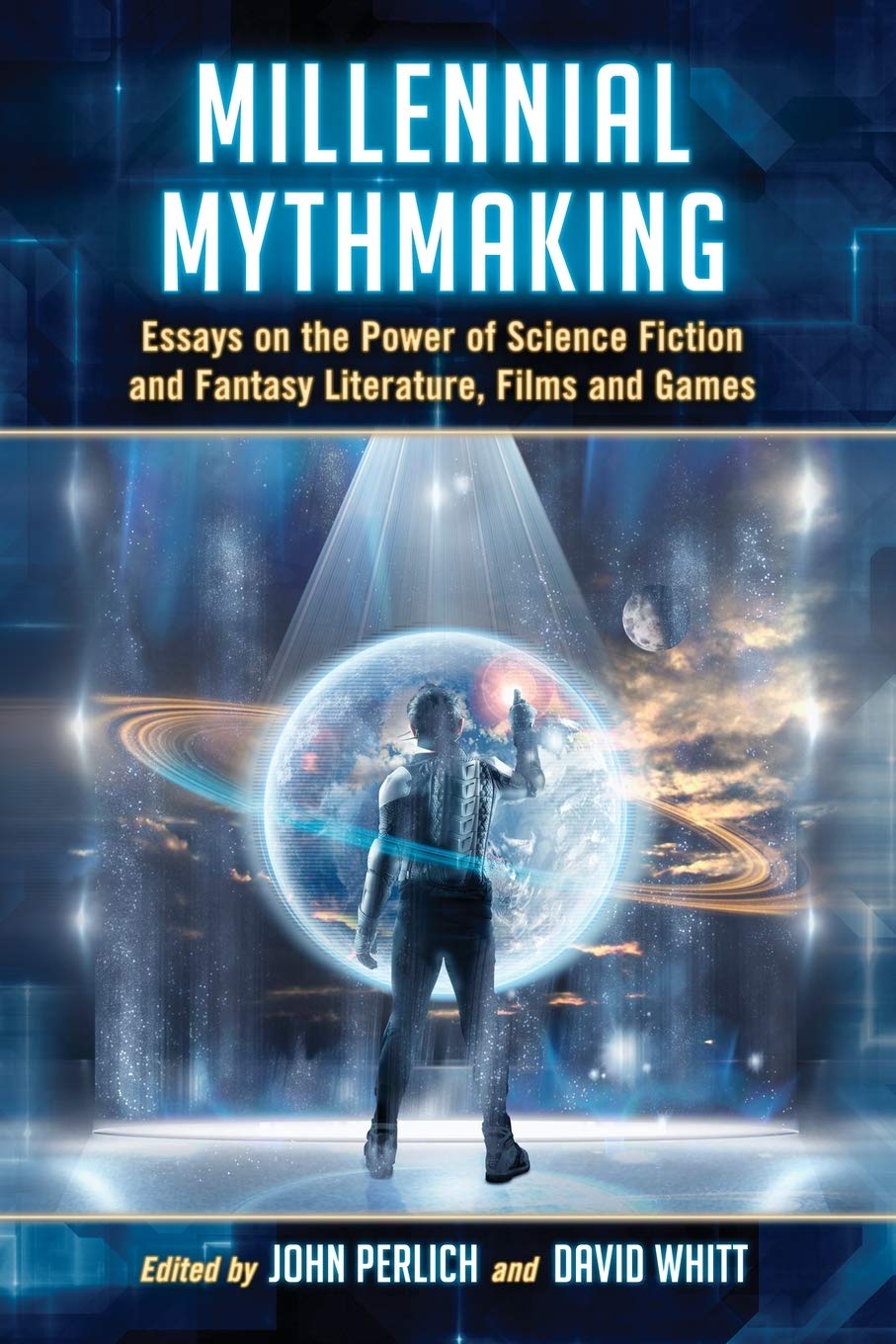 Millennial Mythmaking: Essays on the Power of Science Fiction and Fantasy Literature, Films and Games