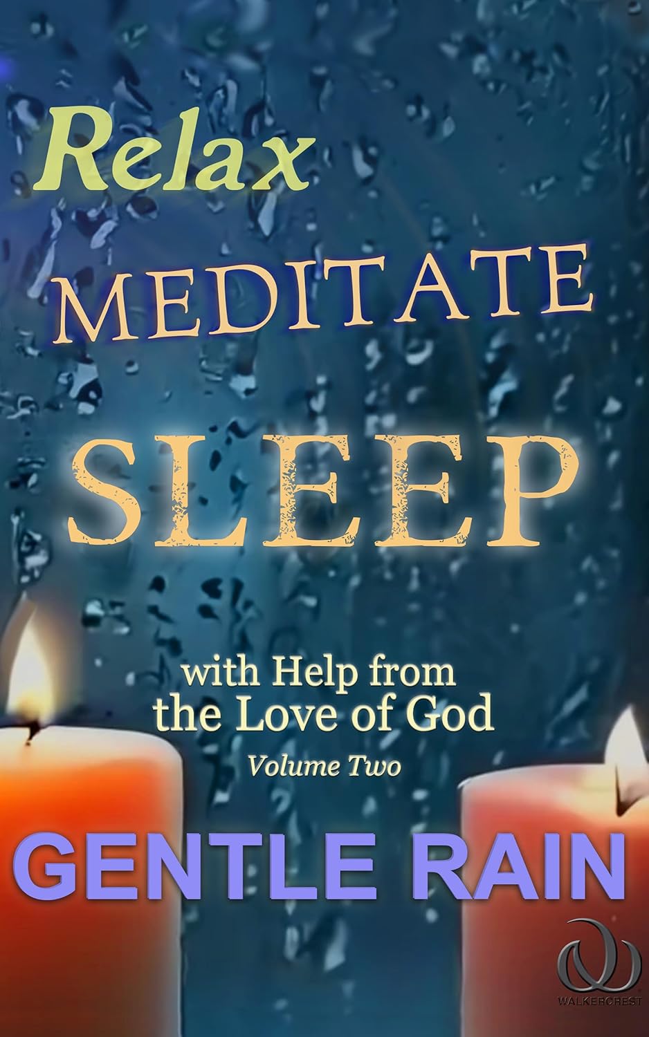 Relax Meditate Sleep: With Help from the Love of God Volume Two (Relax Meditate Sleep with Help from the Love of God Book 2)