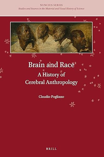 Brain and Race: A History of Cerebral Anthropology (Nuncius Series, 4)