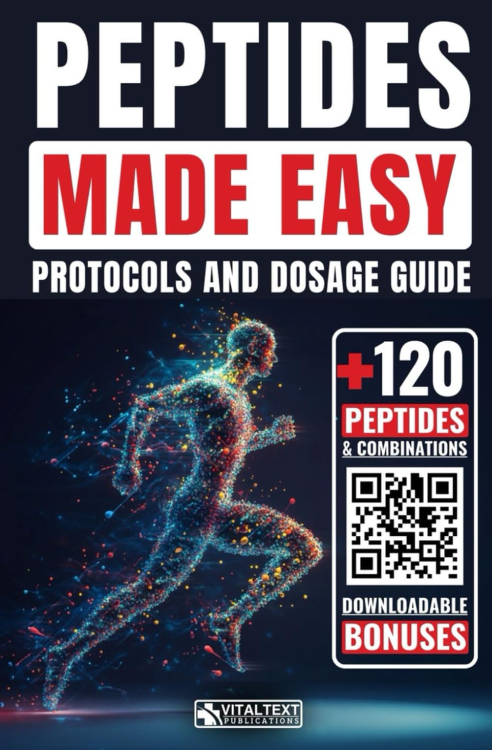 Peptidis Made Easy: Protocols and Dosage Guide for Over 120+ Short Amino Acid Chains and Combinations