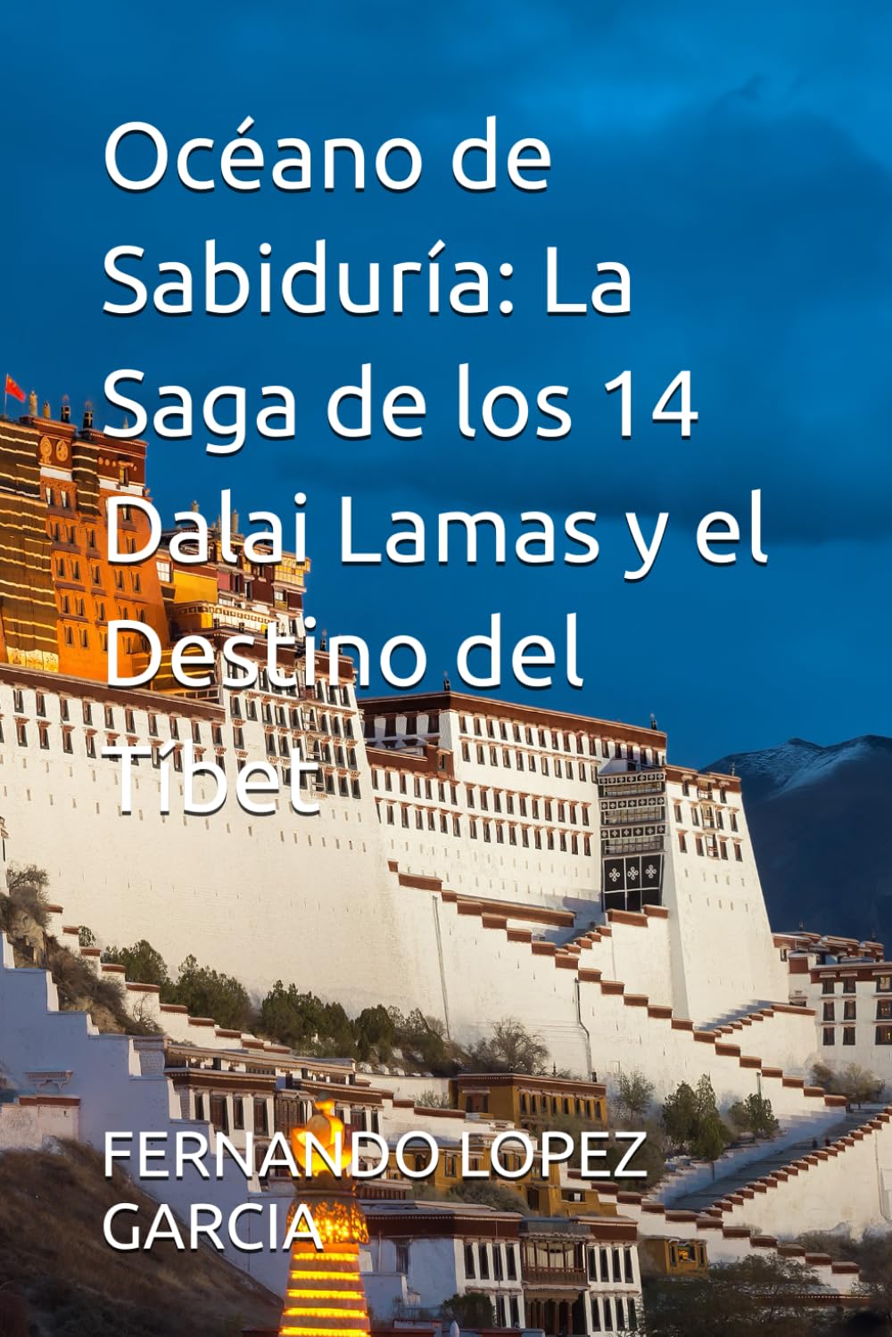 Océano de Sabiduría: La Saga de los 14 Dalai Lamas y el Destino del Tíbet