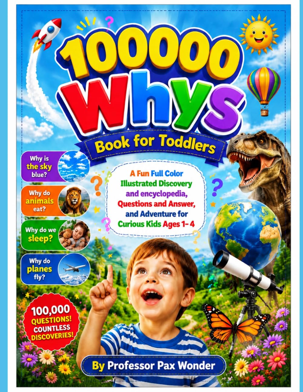 100000 Whys Book for Toddlers: A Fun Full Color Illustrated Discovery and encyclopedia, Questions and Answer, and Adventure for Curious Kids Ages 1-4 ... questions and answers, and adventures)