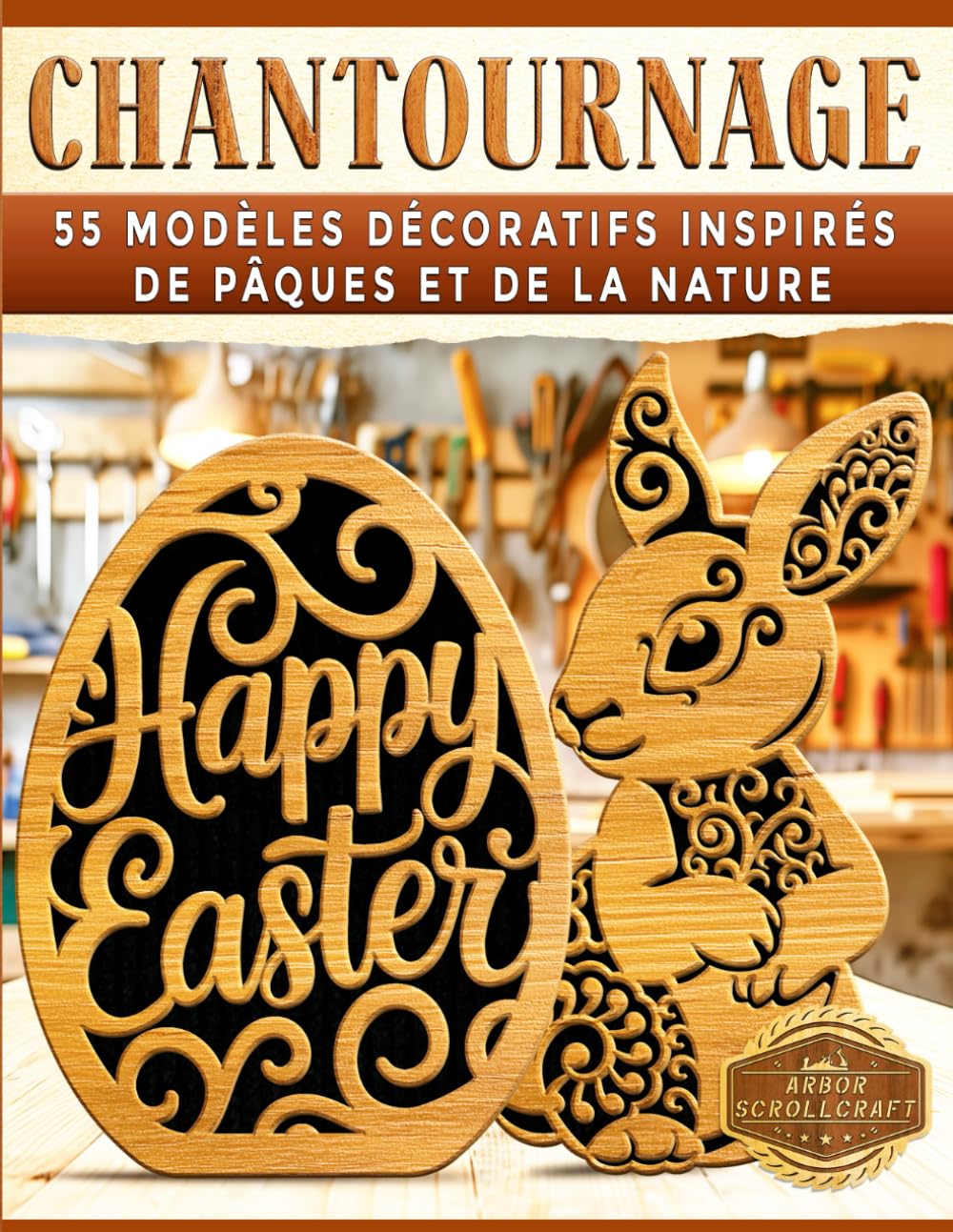 Chantournage: 55 modèles décoratifs inspirés de Pâques et de la nature