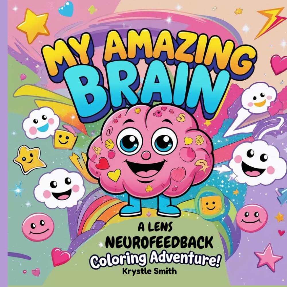 My Amazing Brain: A LENS Neurofeedback Coloring Adventure Book for Adults, Teens, and Kids, Bold and Easy, Simple and Big Designs for Relaxation